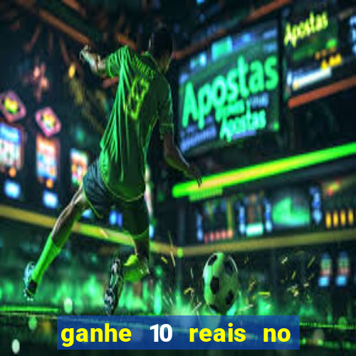 ganhe 10 reais no cadastro bet